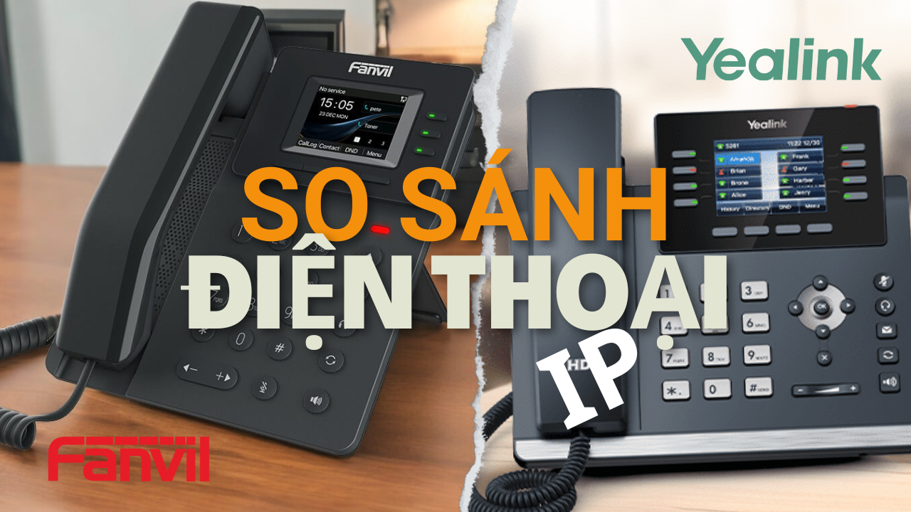So Sánh Điện Thoại IP Fanvil và Yealink: Lựa Chọn Nào Tối Ưu Cho Doanh Nghiệp Của Bạn?